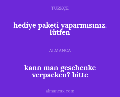 kann man geschenke verpacken? bitte - hediye paketi yaparmısınız. lütfen