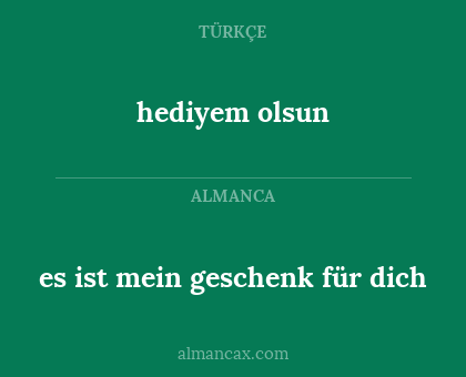 hediyem olsun - es ist mein geschenk für dich