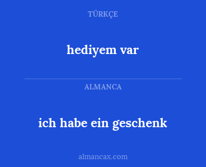 ich habe ein geschenk - hediyem var