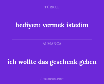 hediyeni vermek istedim - ich wollte das geschenk geben