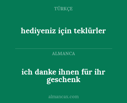 ich danke ihnen für ihr geschenk - hediyeniz için teklürler