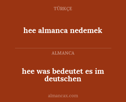 hee was bedeutet es im deutschen - hee almanca nedemek