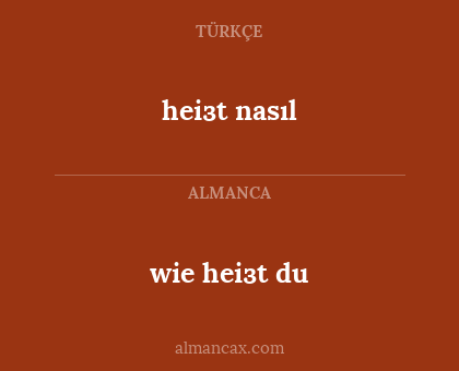 heiзt nasıl - wie heiзt du