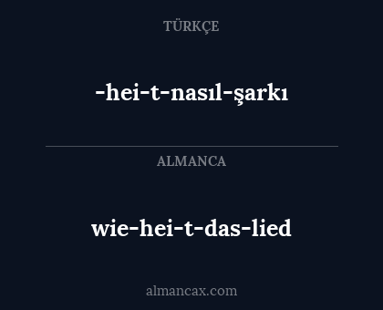-hei-t-nasıl-şarkı - wie-hei-t-das-lied