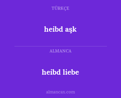 heibd aşk - heibd liebe
