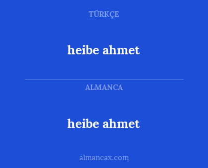 heibe ahmet - heibe ahmet
