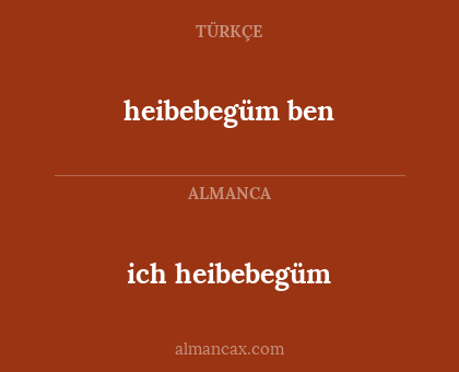 heibebegüm ben - ich heibebegüm