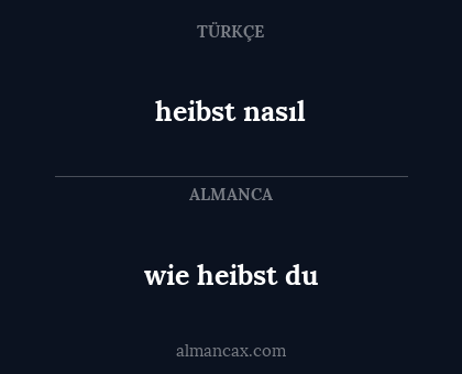 wie heibst du - heibst nasıl