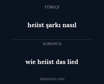 wie heiist das lied - heiist şarkı nasıl