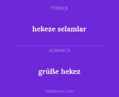 hekeze selamlar - grüße hekez