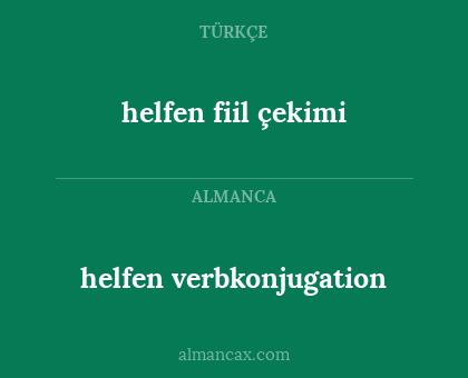 helfen verbkonjugation - helfen fiil çekimi