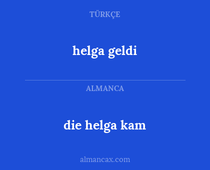 die helga kam - helga geldi