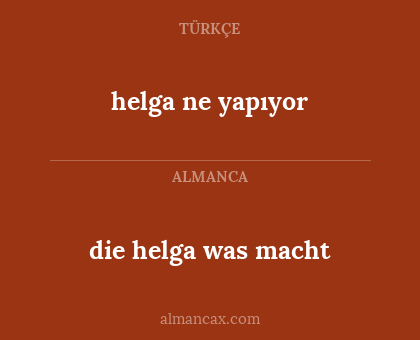 die helga  was macht - helga ne yapıyor