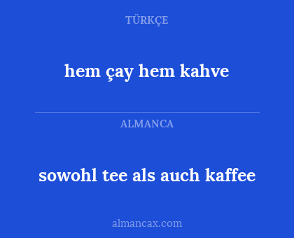 sowohl tee als auch kaffee - hem çay hem kahve
