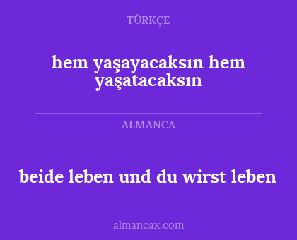 hem yaşayacaksın hem yaşatacaksın - beide leben und du wirst leben