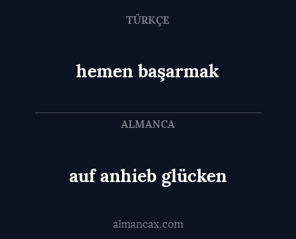 hemen başarmak - auf anhieb glücken