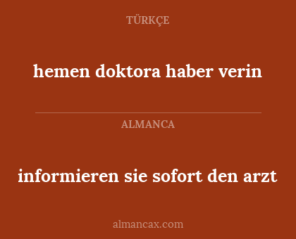 hemen doktora haber verin - informieren sie sofort den arzt