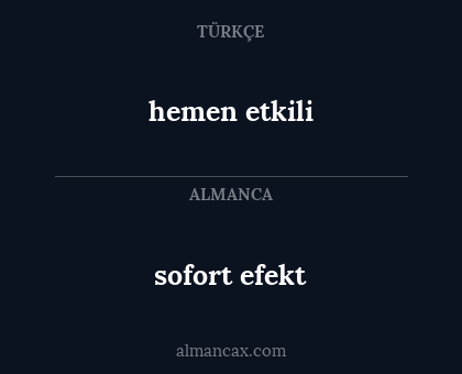 sofort efekt - hemen etkili