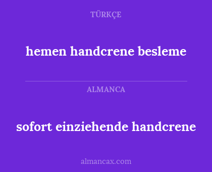 sofort einziehende handcrene - hemen handcrene besleme