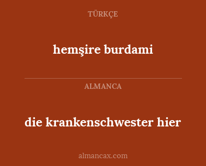 hemşire burdami - die krankenschwester hier