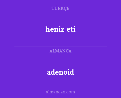 adenoid - heniz eti