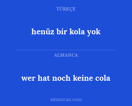 wer hat noch keine cola - henüz bir kola yok