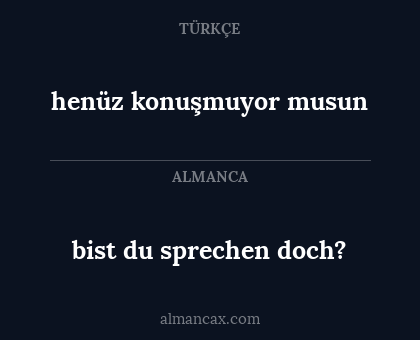bist du sprechen doch? - henüz konuşmuyor musun