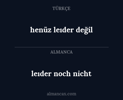 henüz leıder değil - leıder noch nicht