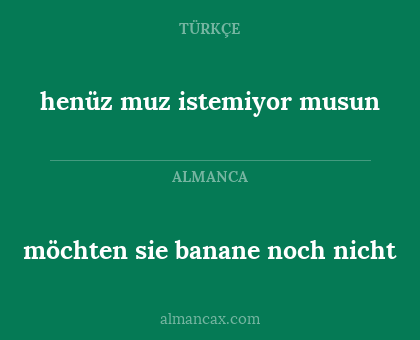 möchten sie banane noch nicht - henüz muz istemiyor musun