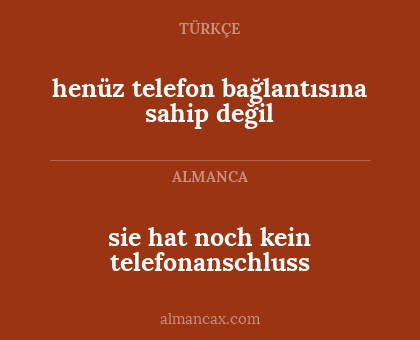 sie hat noch kein telefonanschluss - henüz telefon bağlantısına sahip değil