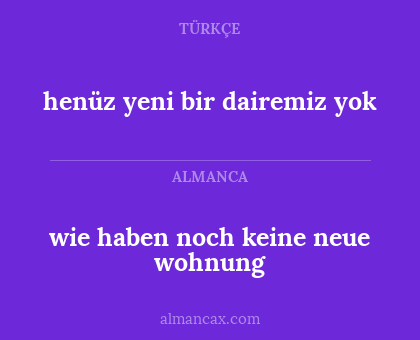 wie haben noch keine neue wohnung - henüz yeni bir dairemiz yok