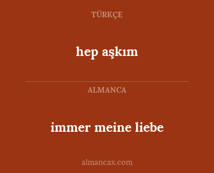 hep aşkım - immer meine liebe