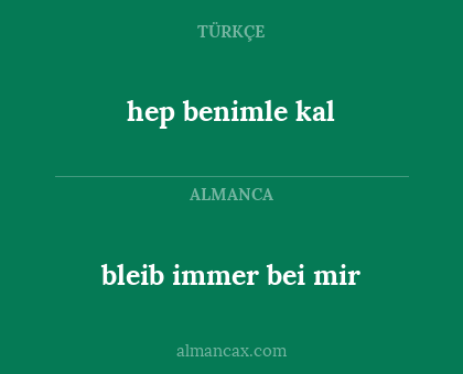 bleib immer bei mir - hep benimle kal