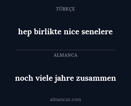 hep birlikte nice senelere - noch viele jahre zusammen