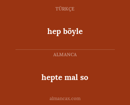 hep böyle - hepte mal so