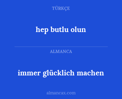 immer glücklich machen - hep butlu olun