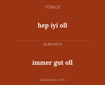immer gut oll - hep iyi oll