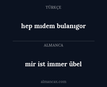 mir ist immer übel - hep mıdem bulanıgor