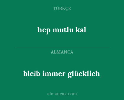hep mutlu kal - bleib immer glücklich