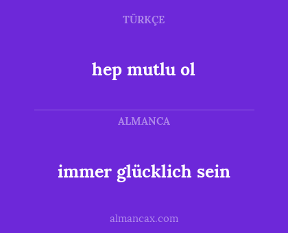 hep mutlu ol - immer glücklich sein