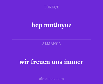 wir freuen uns immer - hep mutluyuz