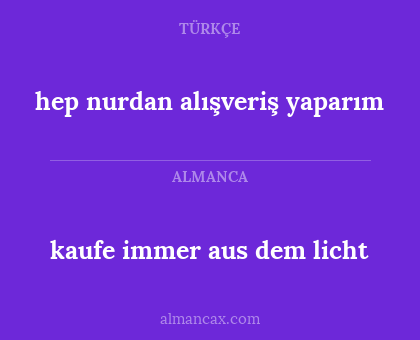 hep nurdan alışveriş yaparım - kaufe immer aus dem licht