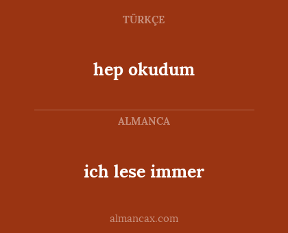 hep okudum - ich lese immer