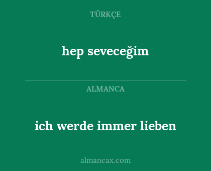 hep seveceğim - ich werde immer lieben