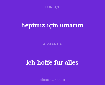hepimiz için umarım - ich hoffe fur alles