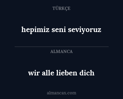 wir alle lieben dich - hepimiz seni seviyoruz