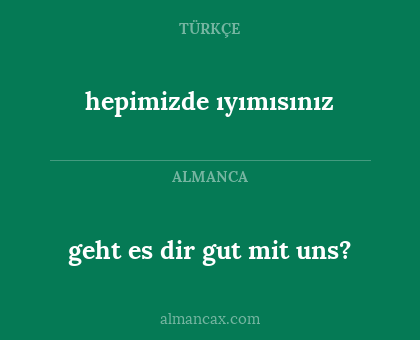 geht es dir gut mit uns? - hepimizde ıyımısınız