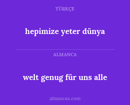 hepimize yeter dünya - welt genug für uns alle