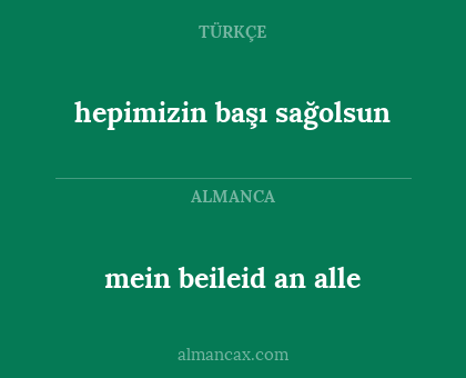 mein beileid an alle - hepimizin başı sağolsun