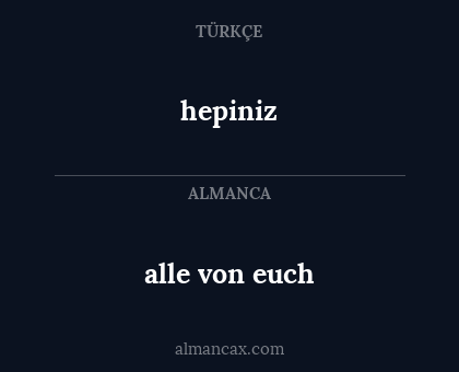hepiniz - alle von euch